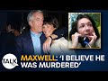 'I believe Jeffrey Epstein was murdered', says Ghislaine Maxwell