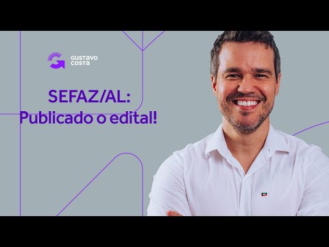 SEFAZ/AL - Publicado o EDITAL!
