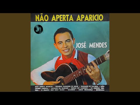 NÃO APERTA APARICIO - José Mendes