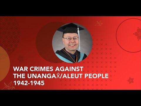 Crimes de guerra contra o povo Unangax̂ das Ilhas Aleutas e Pribilof 1941 - 1945