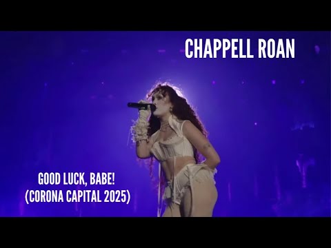 GOOD LUCK, BABE! &mdash; Chappell Roan &mdash; Corona Capital &mdash; November 15, 2025