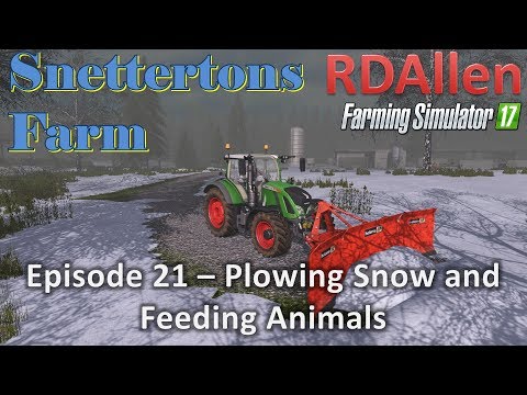 Farming Simulator 17 Snettertons E21 - Plowing Snow and Feeding Animals