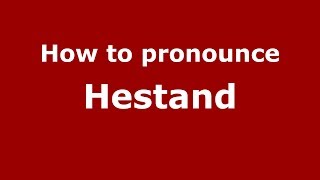 How to pronounce Hestand