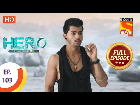 Hero - Gayab Mode On - Ep 103 - Full Episode - 3rd May, 2021