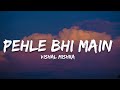 Pehle bhi Main [Lyrics] Animal | Vishal Mishra | 7clouds Hindi