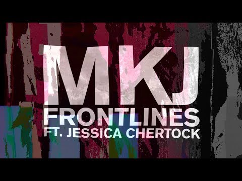 MKJ - Frontlines (ft. Jessica Chertock) [Official Lyric Video]