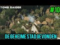 Dit is de geheime stad! - SHADOW OF THE TOMB RAIDER #10