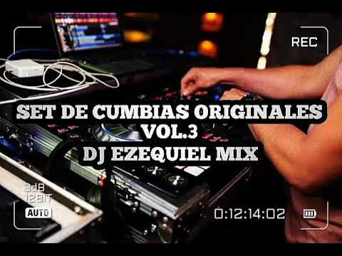 SET DE CUMBIAS ORIGINALES VOL.3 DJ EZEQUIEL MIX
