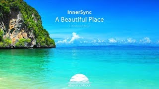 InnerSync - A Beautiful Place (Chillout Mix)