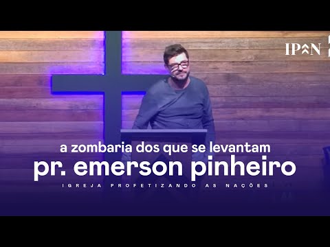 Pr. Emerson Pinheiro - A Zombaria dos Que Se Levantam | Mensagem