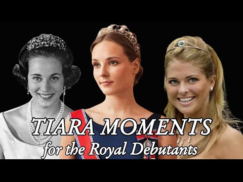 Tiara Moments for the Royal Debutants