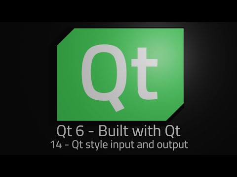 Qt 6 - Episode 14 - Qt style input and output