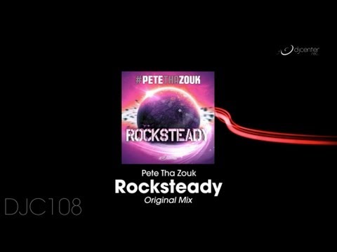 Pete Tha Zouk - Rocksteady [Original Mix]
