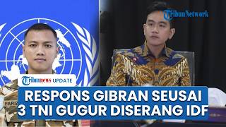 Respons Wapres Gibran seusai 3 TNI Gugur Diserang Israel di Lebanon, Singgung Arahan dari Prabowo