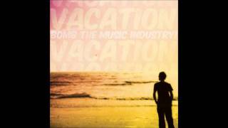 Bomb the Music Industry! - Sunny Place/Shady People and Felt Just Like Vacation