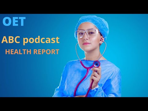ABC podcast/OET listening/HEALTH REPORT