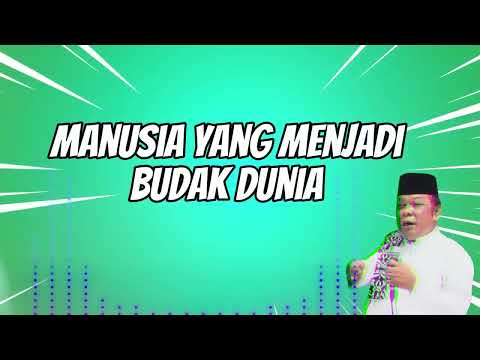 Manusia Yang Menjadi Budak Dunia - KH Zainuddin MZ