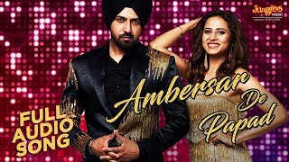 Ambersar De Papad | Audio Song | Gippy G | Sargun M | Sunidhi C | Chandigarh Amritsar Chandigarh