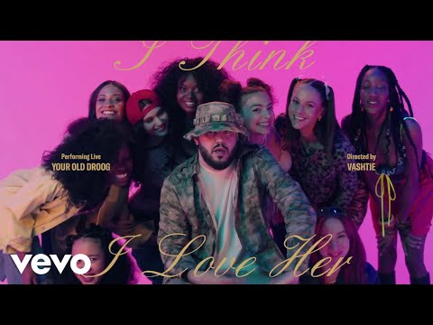 Your Old Droog - I Think I Love Her (Official Video)