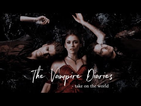 The Vampire Diaries || take on the world