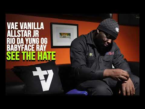 Rio Da Yung Og , AllStar JR, Vae Vanilla & BabyFace Ray - See The Hate (Prod. Jakesand x Reuel)
