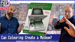 Can Colouring Create a Museum? This Week in Retro 46