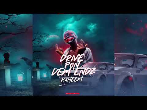 Raheem - Drive Pon Them Endz [Grenada Dancehall] 🇬🇩