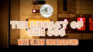 The Legacy Of The 808 with Glenn Underground