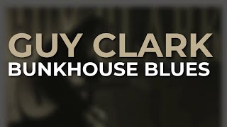 Guy Clark - Bunkhouse Blues (Official Audio)