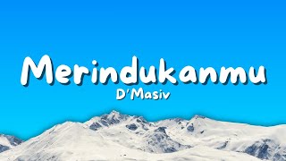 Download lagu D'MASIV - Merindukanmu (Lirik Video) mp3