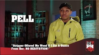 Pell - Stripper Offered Me Weed If I Got A Dance From Her, NO HESITATION! (247HH Wild Tour Stories)