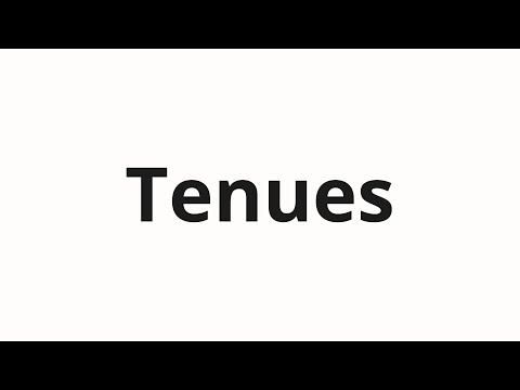 How to pronounce Tenues