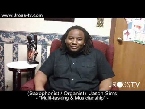 James Ross @ (Saxophonist / Organist) Jason Sims - "Multi-Tasking Musician" - www.Jross-tv.com