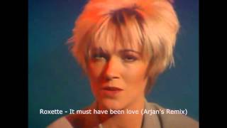 Roxette   It  must have been love  (Arjan&#39;s Smooth Remix)