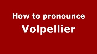 How to pronounce Volpellier