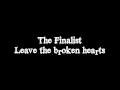 Leave the broken hearts - The Finalist 