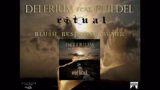 Delerium ft.Phildel -  Ritual (Blush Response Remix)
