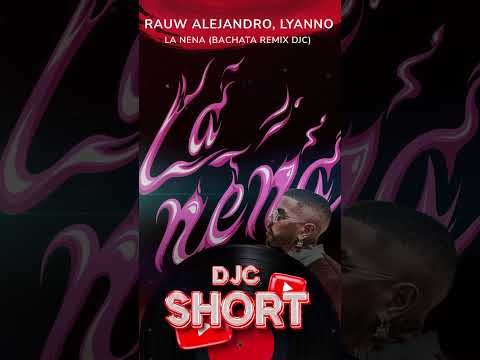 Rauw Alejandro, Lyanno - La Nena (Bachata Version Remix DJC) #shortsmusic #bachata