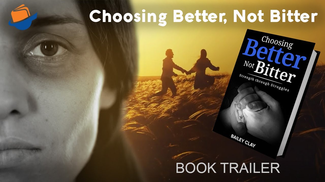 Choosing Better, Not Bitter - Book Trailer