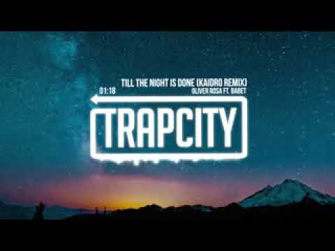Trap City Oliver Rosa ft  Babet   Till The Night Is Done Kaidro Remix Gsz 77GFhQQ