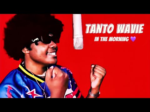 Tanto Wavie - IN THE MORNING (Mangwanani)