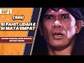 SI PAHIT LIDAH SI MATA EMPAT 1989 FULL MOVIE HD ADVENT BANGUN DEWI IRAWAN ARTHUR TOBING