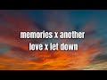 Memories X Another Love X Let Down A Journey Of Emotions ️