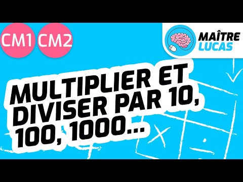 Multiplier et diviser par 10, 100 ou 1000 CM1 - CM2 - 6ème - Cycle 3 - Maths - Mathématiques