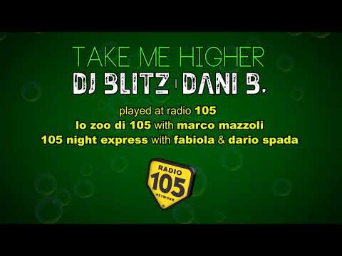 DJ Blitz & Dani B. / Take Me Higher • Played @ Radio 105