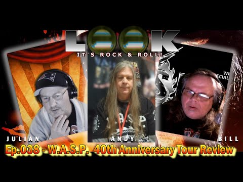 Look! It's Rock 'N' Roll Ep.038 - W.A.S.P. 40th Anniversary Tour Review