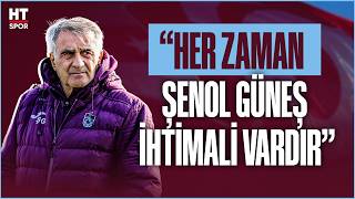 Trabzonspor’da Şenol Güneş ihtimali masadan kalkmadı!