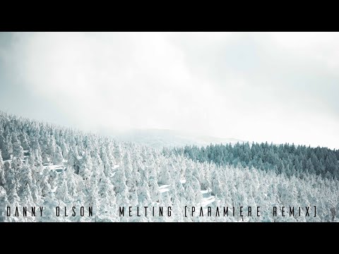 Danny Olson x yetep - Melting (Paramiere Remix)