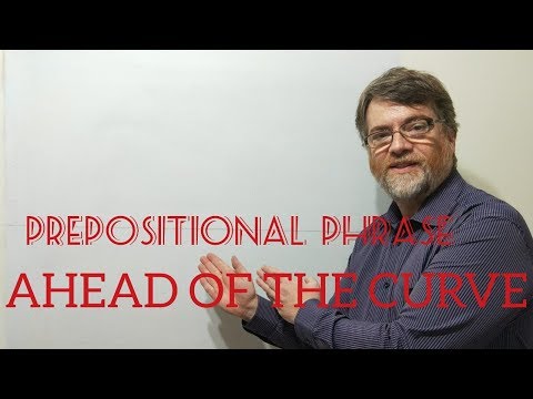 English Tutor Nick P Prepositional Phrase (13) Ahead of the Curve