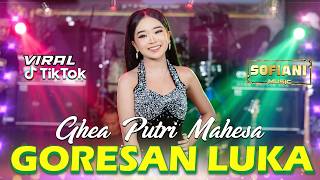 Download lagu Goresan Luka - Ghea Putri Mahesa - Sofiani Music mp3